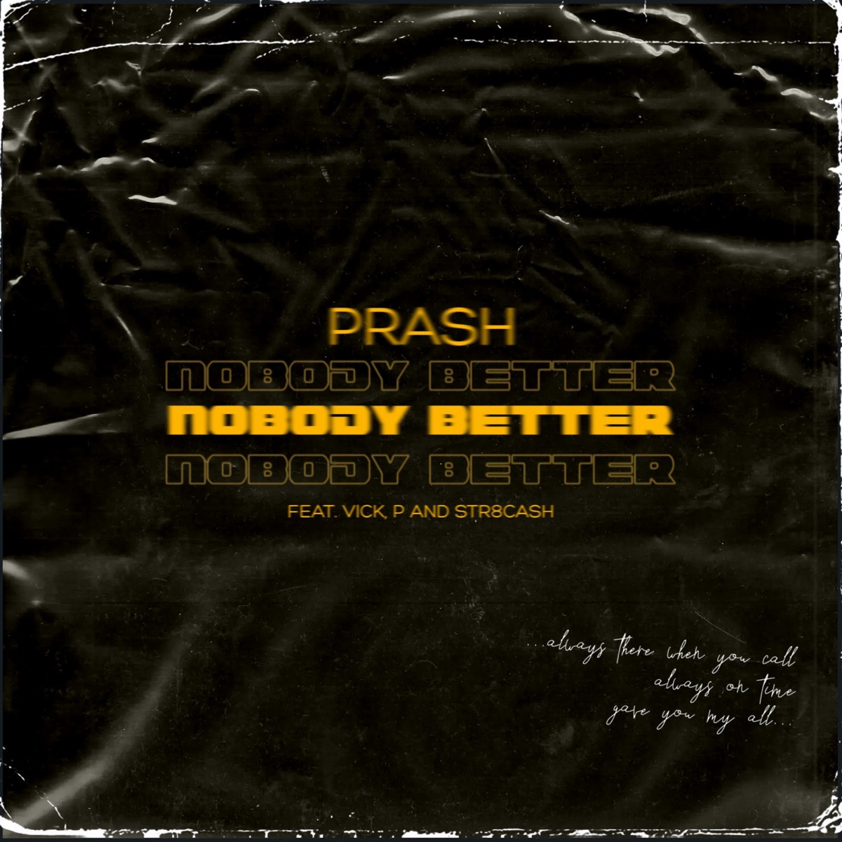 Nobody Better (feat. Vick, P & STR8CASH) - Single by Prash album cover