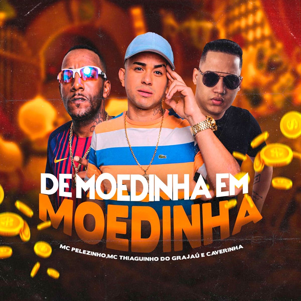 De Moedinha em Moedinha - Single by Mc Pelezinho, Mc Thiaguinho Do Grajau & Caverinha album cover