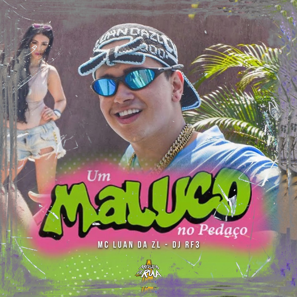 Um Maluco no Pedaço - Single by MC Luan da ZL, Dj Rf3 & Medley de Rua album cover