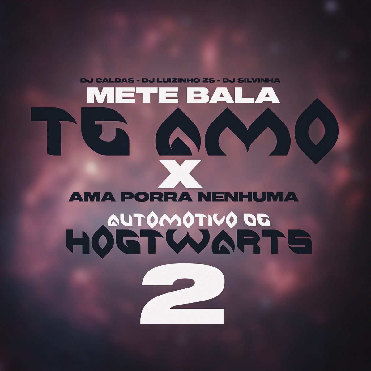 Mete Bala Te Amo X Ama Porra Nenhuma - Automotivo De Hogwarts 2 (feat. dj luizinho zs & DJ SILVINHAA) - Single by DJ Caldas album cover