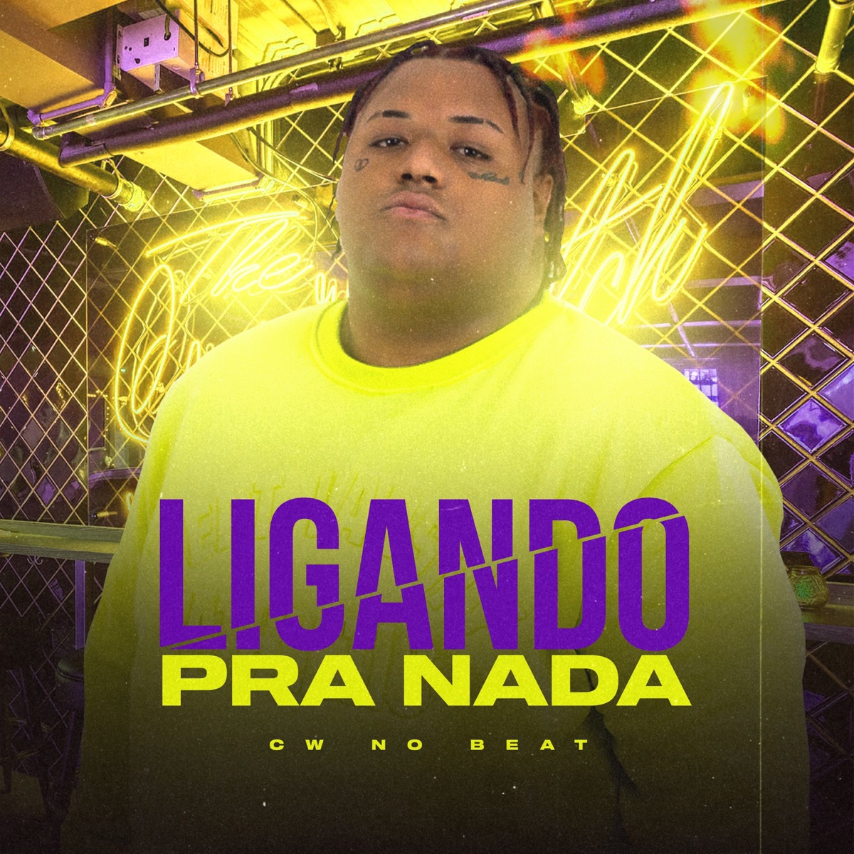 Ligando Pra Nada - Single by Cw No Beat album cover