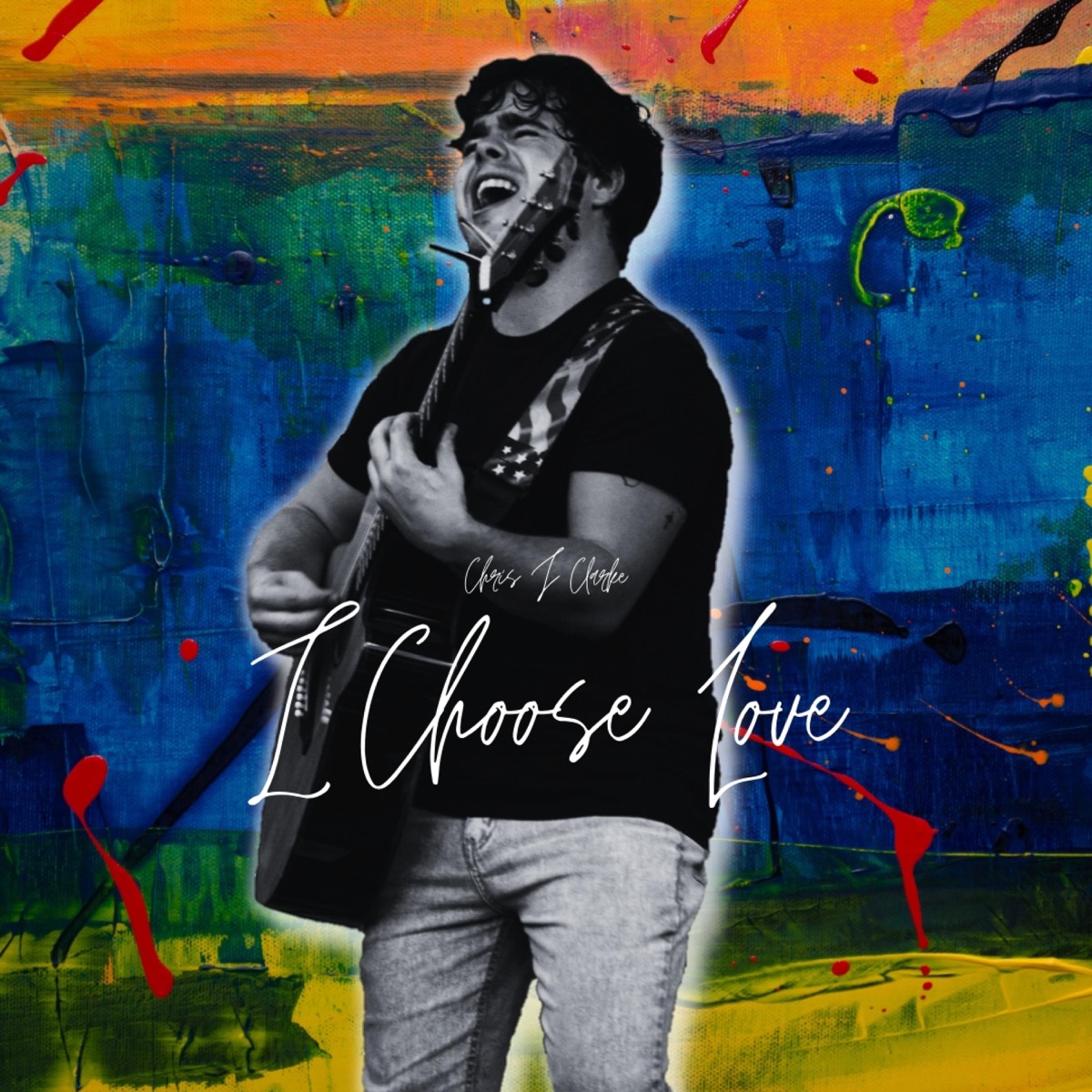 I Choose Love - Single by Chris J Clarke album cover