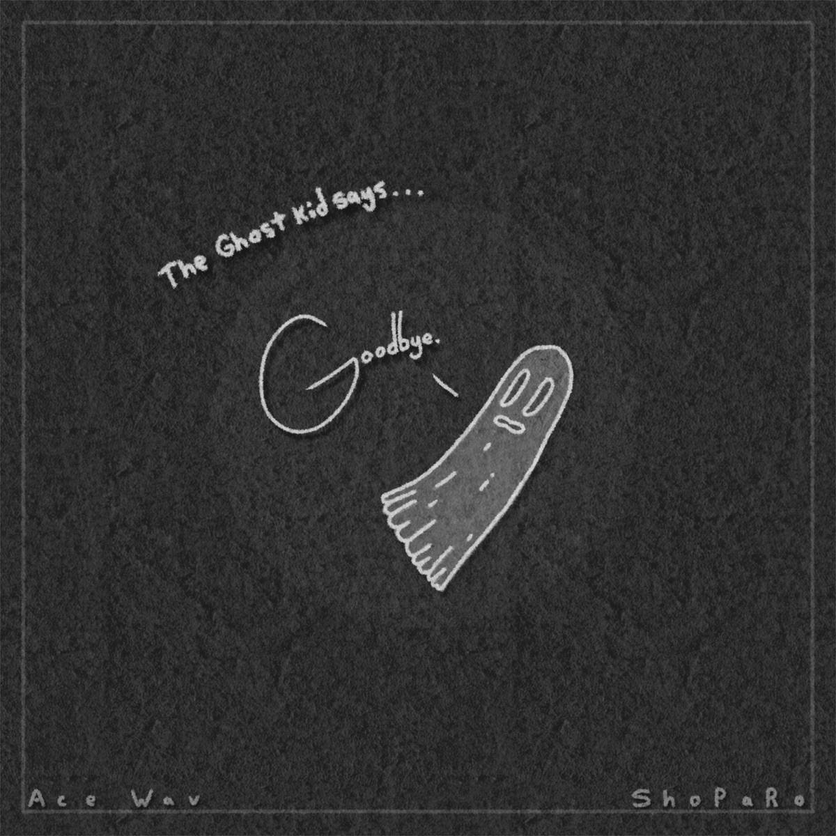 The Ghost Kid Say's "Goodbye" - Single by ShoPaRo, Ace Wav & Chilled.wav album cover