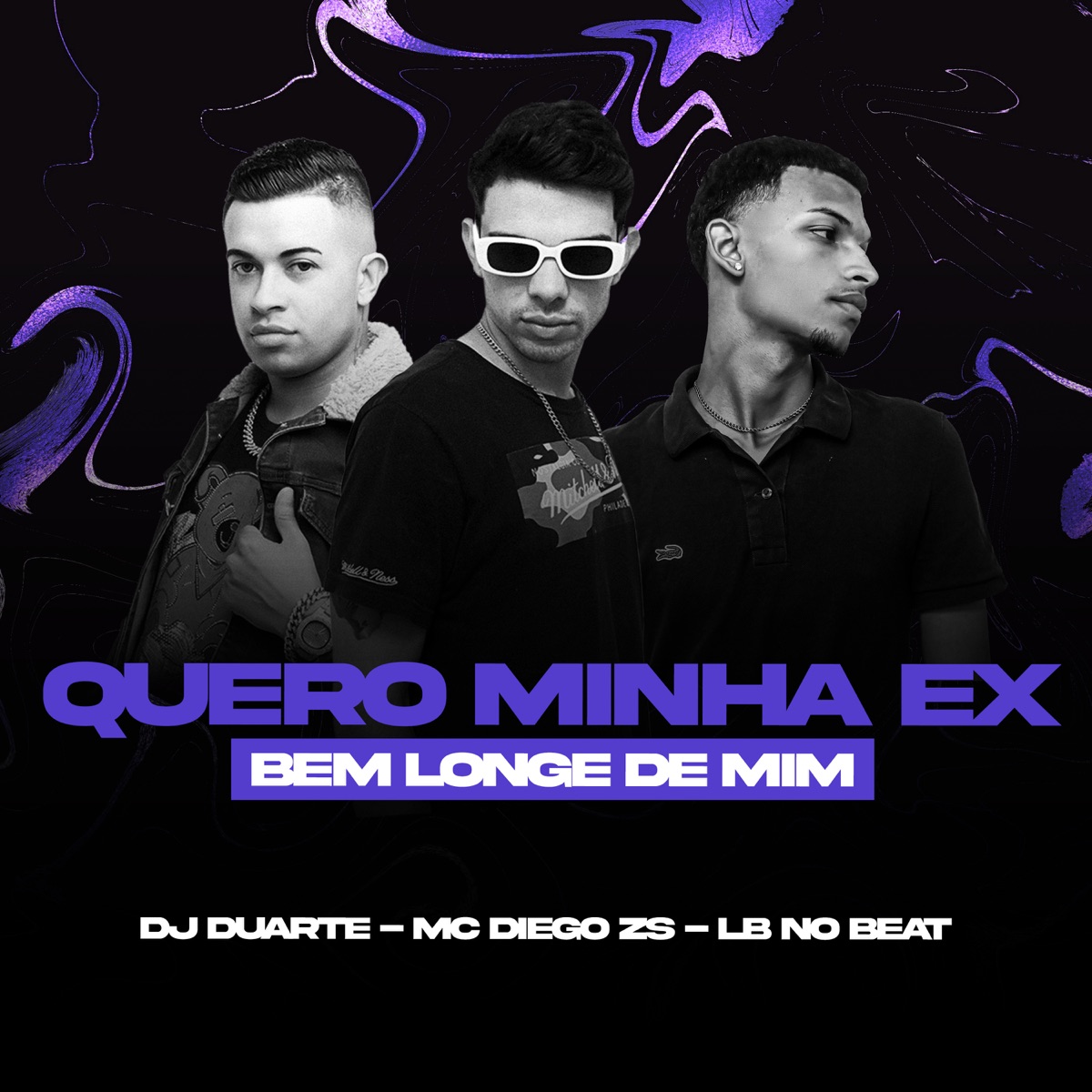 Quero Minha Ex Bem Longe de Mim - Single by Mc Diego ZS, DJ Duarte & LB Pierry album cover