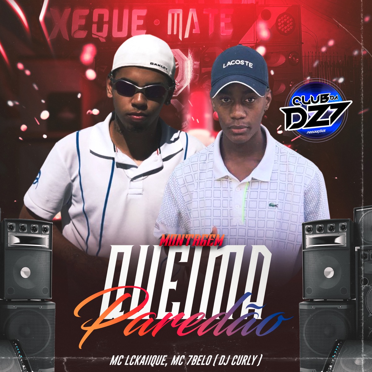 MONTAGEM QUEIMA PAREDÃO (feat. MC LCKaiique & Mc 7Belo) - Single by Club Dz7 & DJ CURLY album cover
