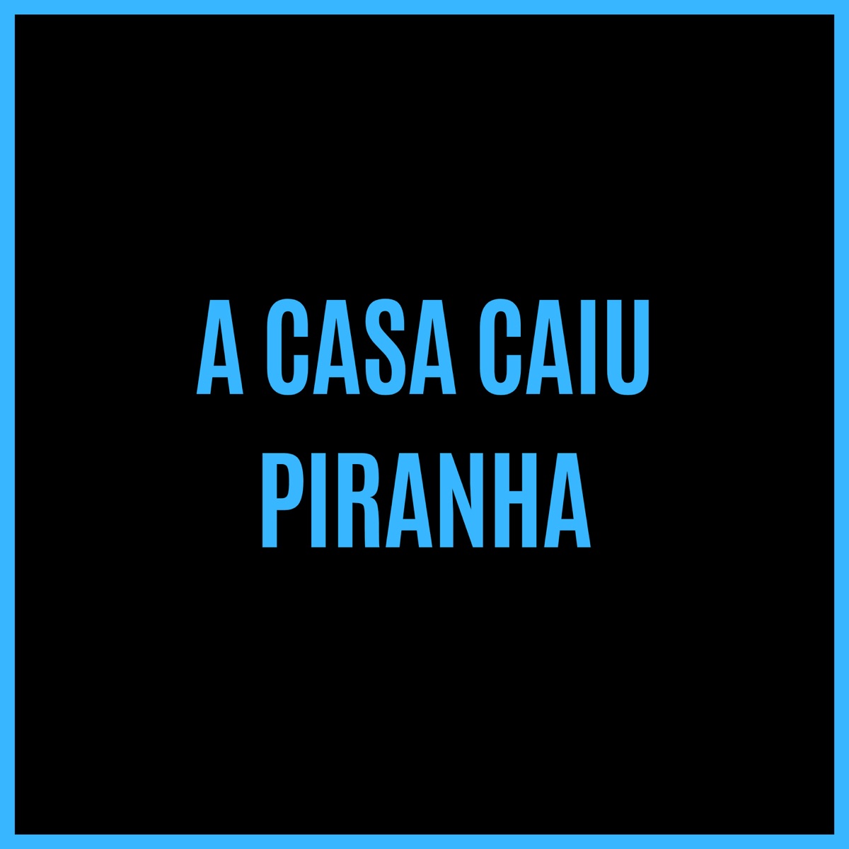 A CASA CAIU PIRANHA - Single by MC GW, DJ Lon do Pantanal & Inovadora do funk album cover