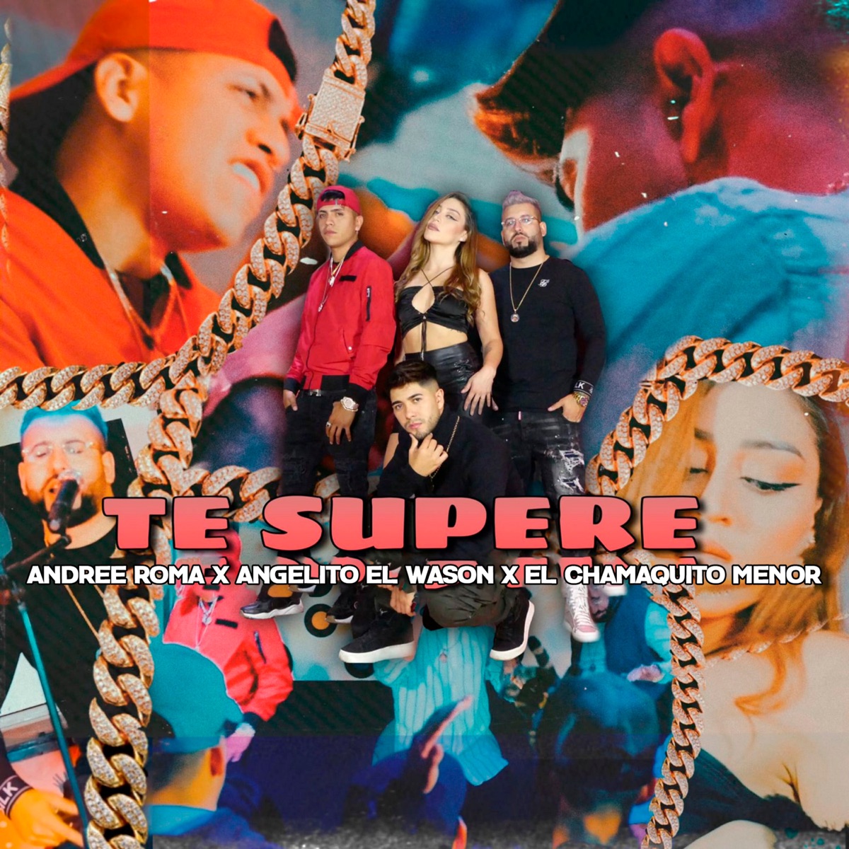 Te Supere - Single by Andree Roma, Angelito el Wason & El Chamaquito Menor album cover