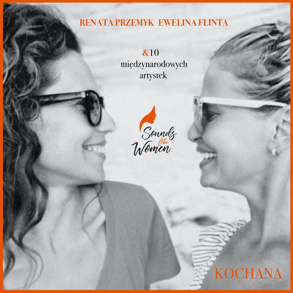 Kochana - Single (feat. Renata Przemyk, Ewelina Flinta & 10 międzynarodowych artystek) - Single by Sounds Like Women album cover