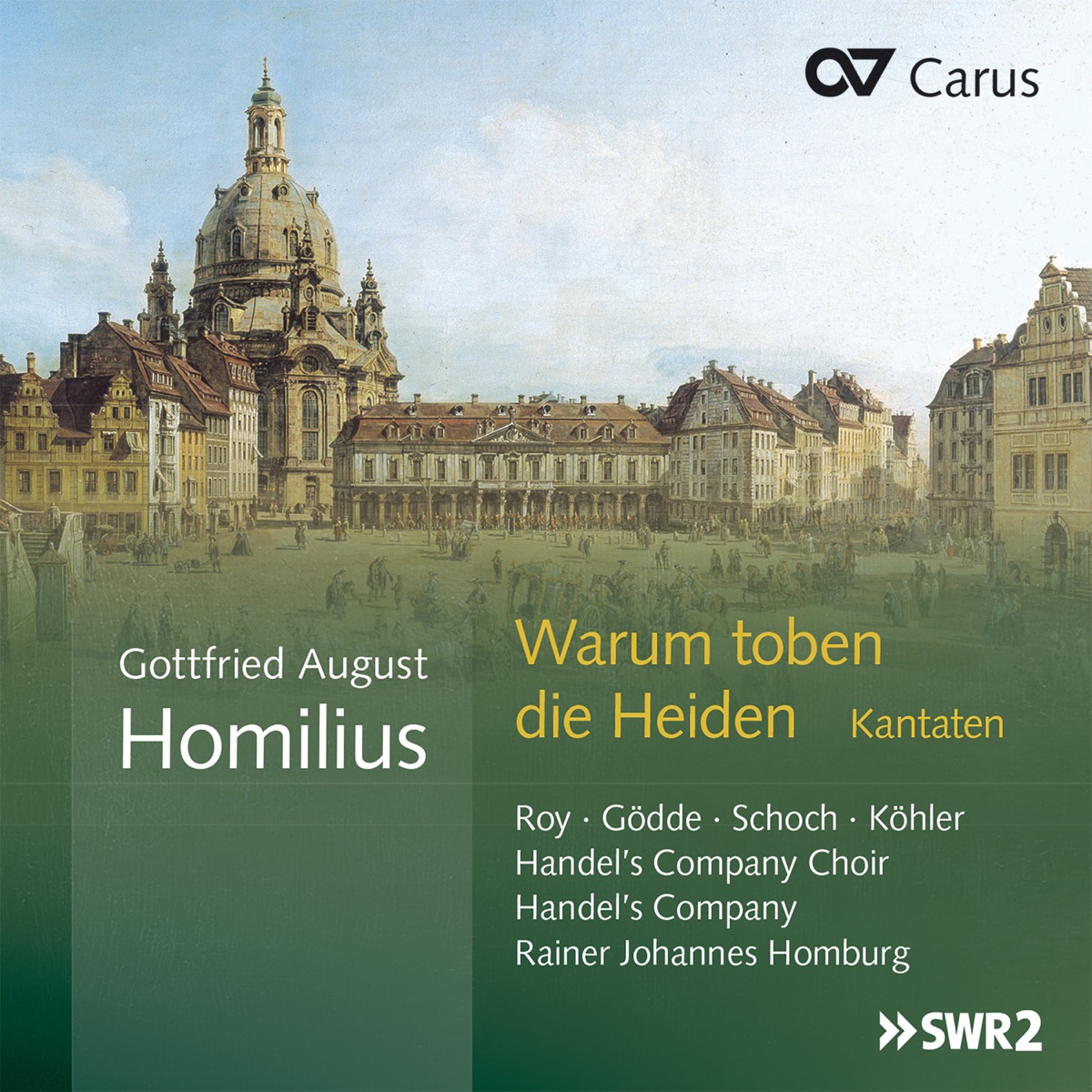 Gottfried August Homilius: Warum toben die Heiden. Kantaten by Marie-Pierre Roy, Henriette Godde, Knut Schoch, Markus Kohler, Handel's Company, Handel's Company Choir & Rainer Homburg album cover
