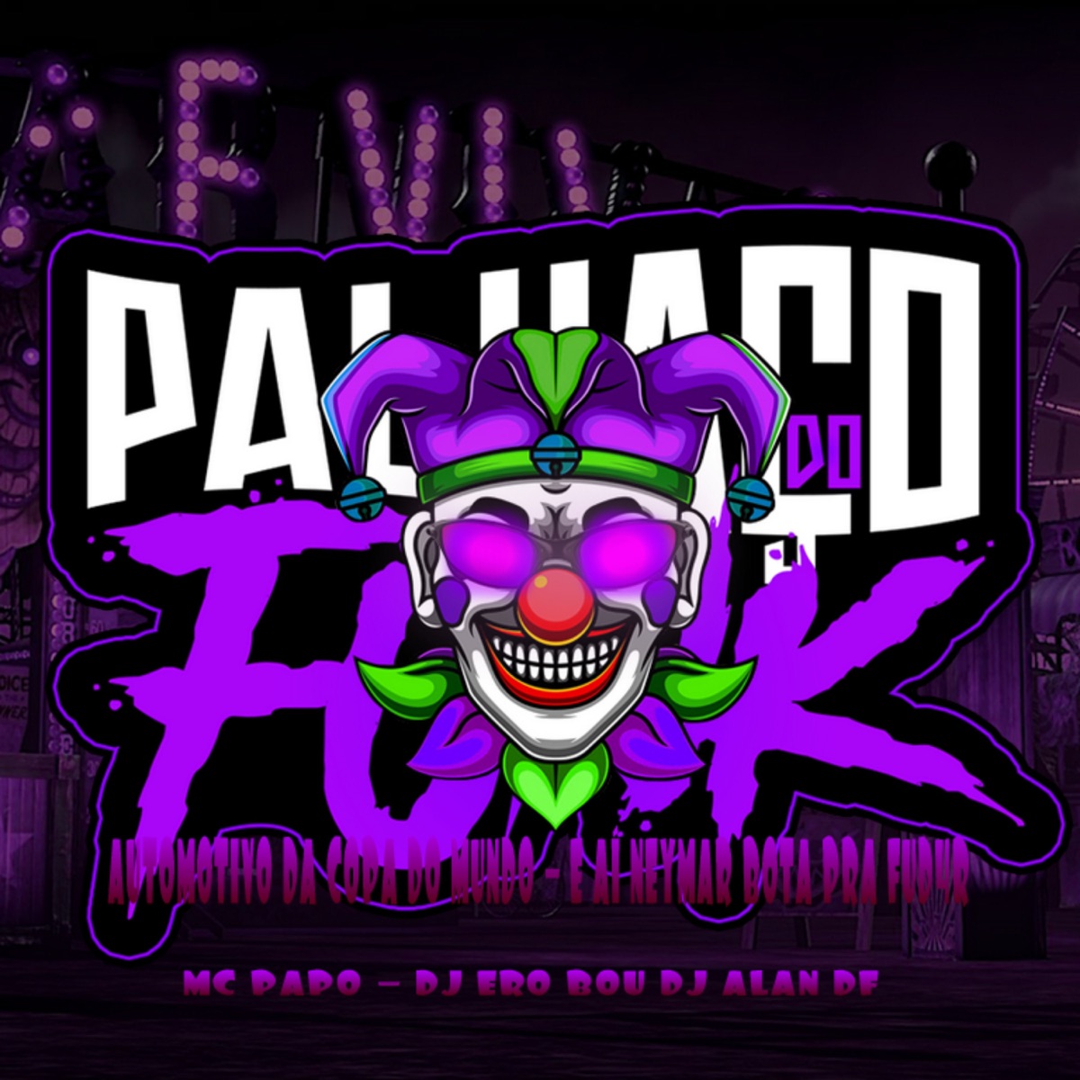 AUTOMOTIVO DA COPA DO MUNDO - E AÍ NEYMAR BOTA PRA FUD4R - Single by PALHAÇO DO FUNK, DJ ALAN DF, Dj Ero Bou & MC Papo album cover