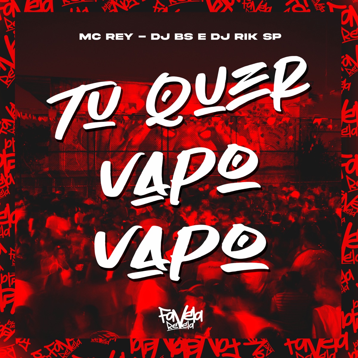 Tu Quer Vapo Vapo - Single by Mc Rey, dj bs & DJ RIK SP album cover
