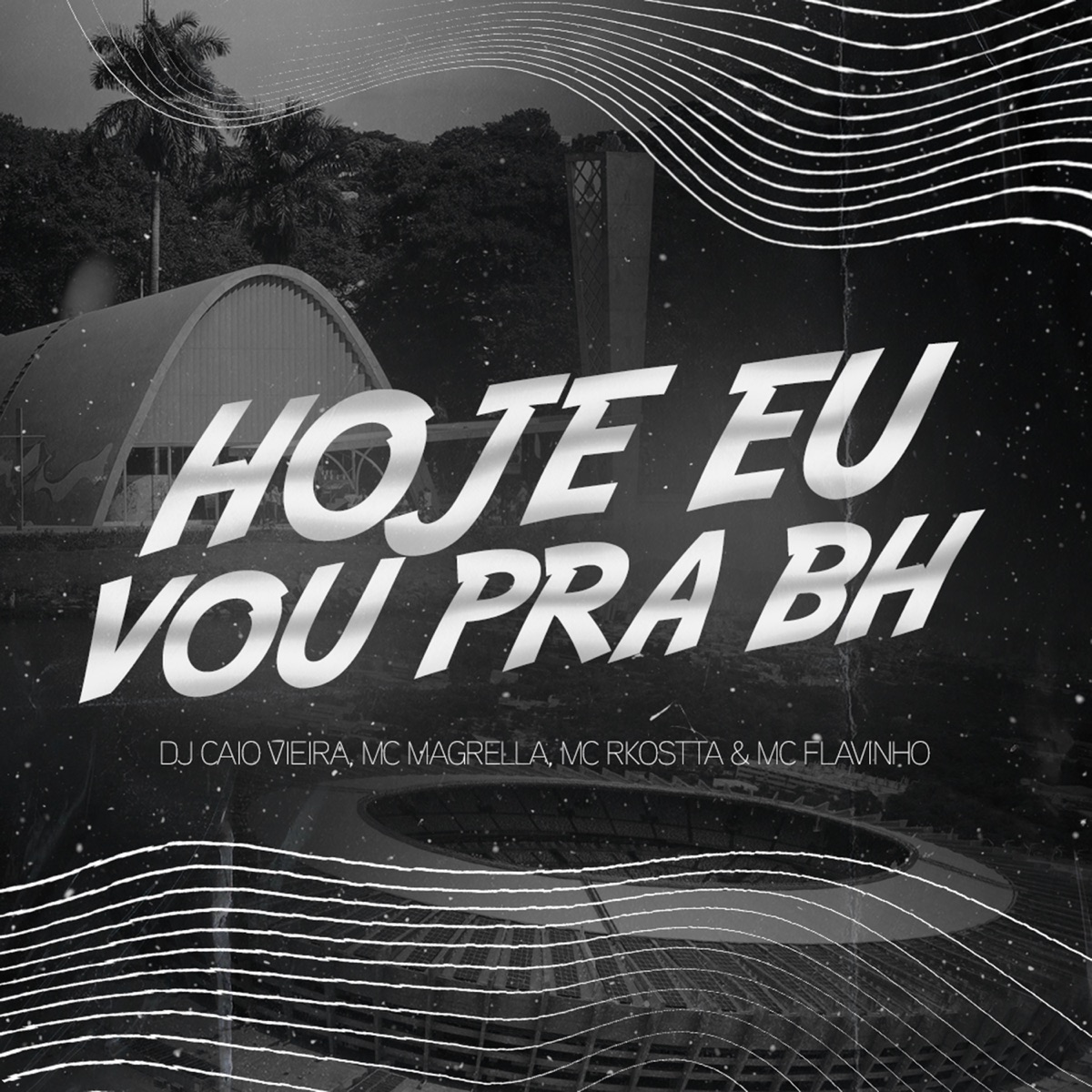 Hoje Eu Vou pra Bh (feat. Mc Rkostta & MC Flavinho) - Single by MC Magrella & Dj Caio Vieira album cover