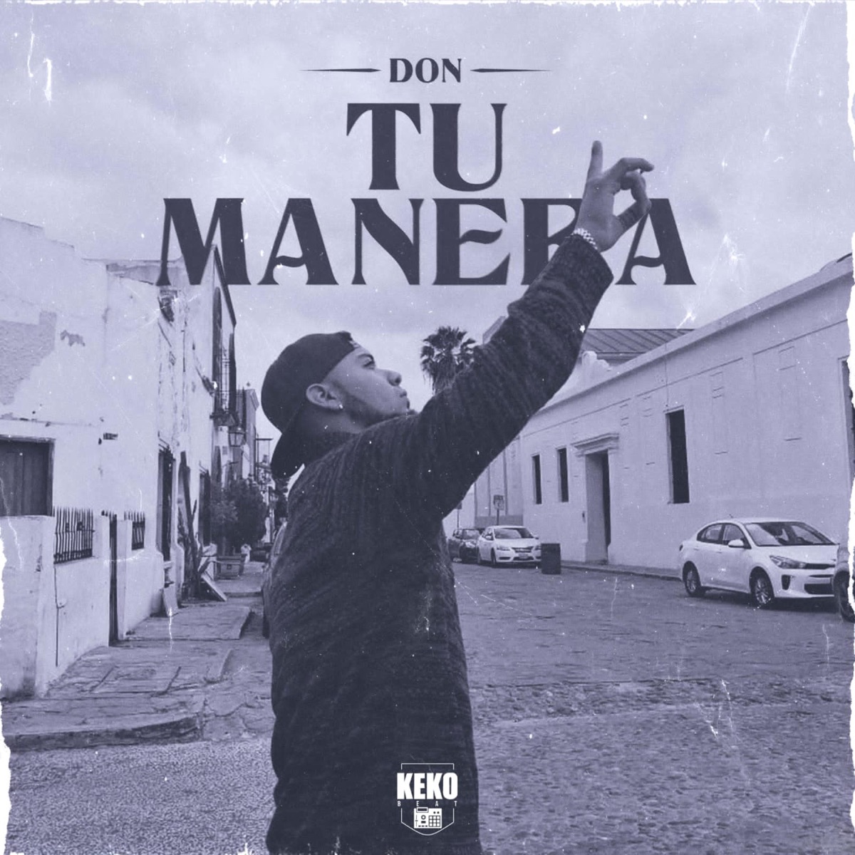 Tu Manera (feat. DON, Dj Blont Mx & Daniel Rhyo) - Single by Keko Beat album cover