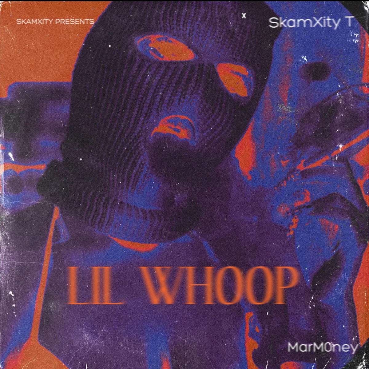 Lil Whoop (feat. MarM0ney) - Single by SkamXity T album cover