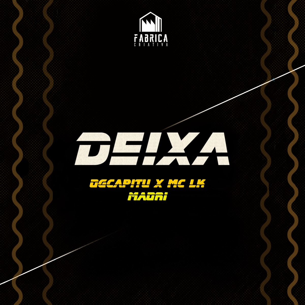 Deixa - Single by Fábrica Criativa, OGCapitu, Mc LK & Maori album cover