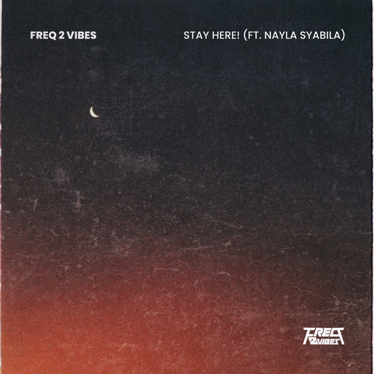Stay Here! (feat. Nayla Syabila) - Single by Freq 2 Vibes album cover