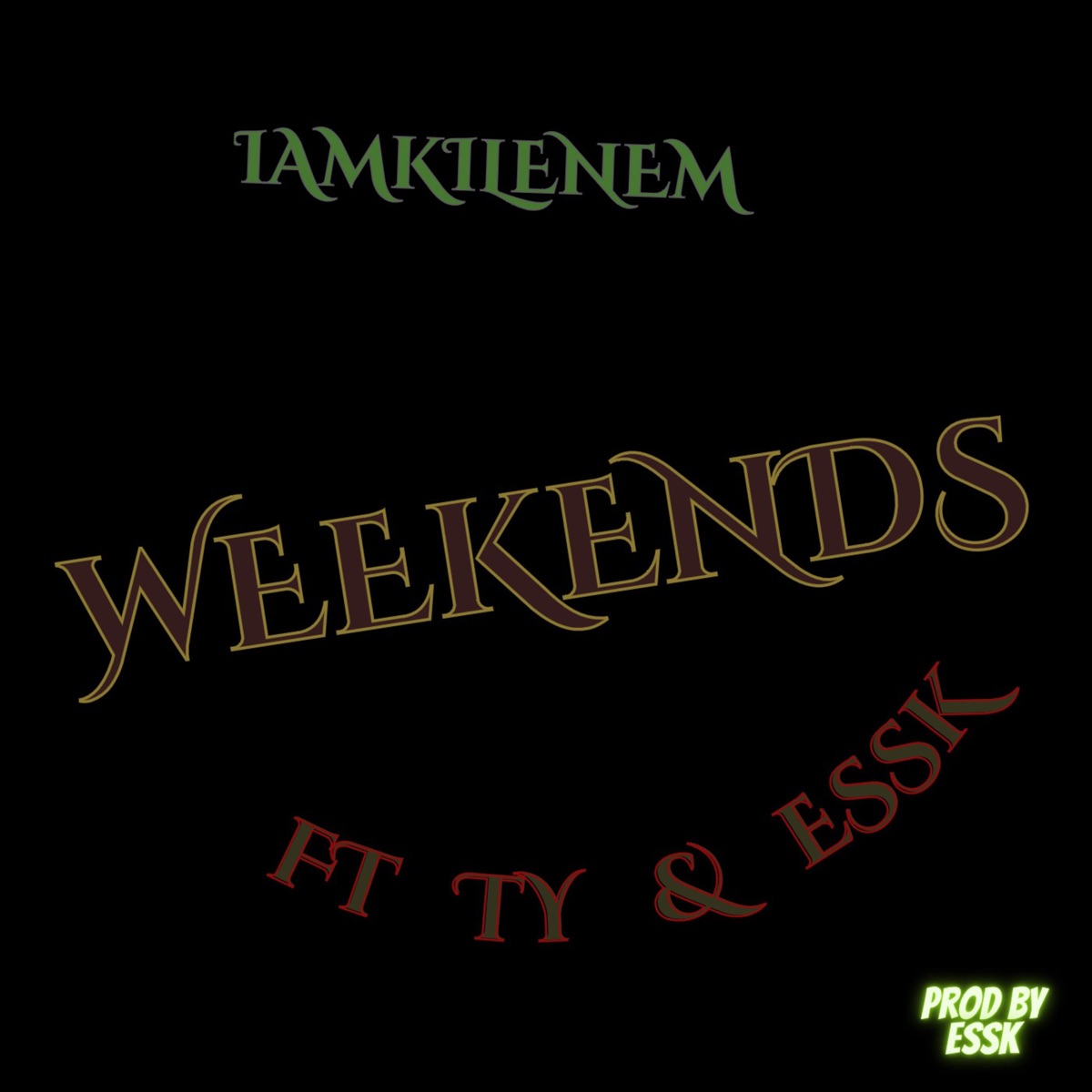 Weekend's (feat. Essk & Ty) - Single by Iamkilenem album cover