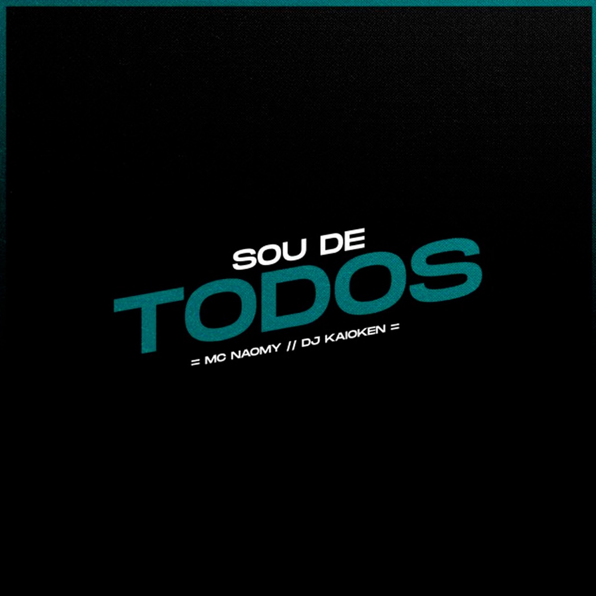 Sou de Todos - Single by Mc Naomy & DJ Kaioken album cover
