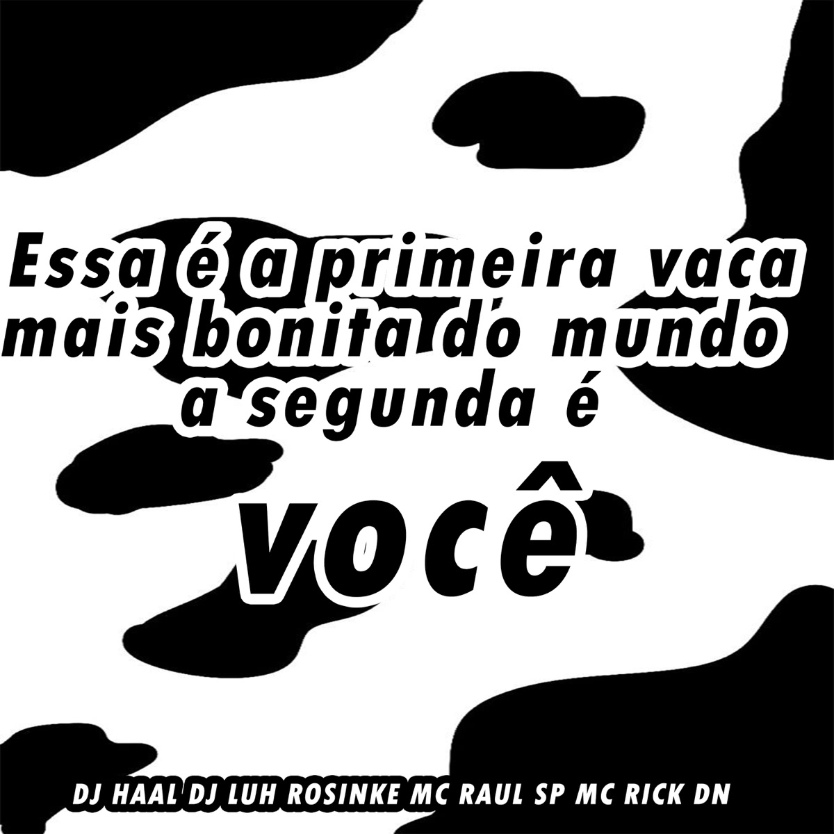 Essa É a Primeira Vaca Mais Bonita a Segunda É Você (feat. Mc Rick Dn) - Single by MC Raul SP, Dj Luh Rosinke & DJ Haal album cover