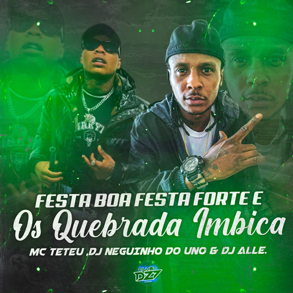 FESTA BOA FESTA FORTE E OS QUEBRADA IMBICA (feat. Mc Teteu) - Single by Club Dz7, Dj Alle & DJ Neguinho Do Uno album cover