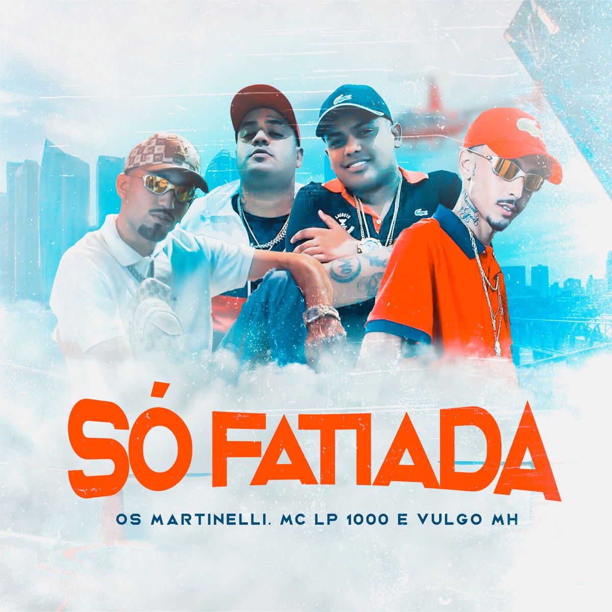 Só Fatiada (feat. Dj MK autentico) - Single by Os Martinelli, Mc Lp 1000 & Vulgo MH album cover
