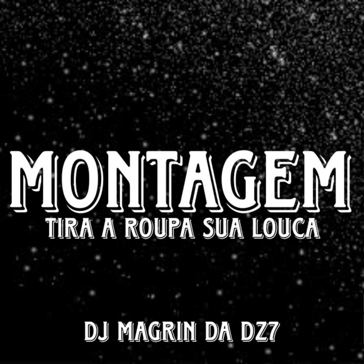 Montagem Tira a Roupa Sua Louca - Single by DJ MAGRIN DA DZ7 album cover