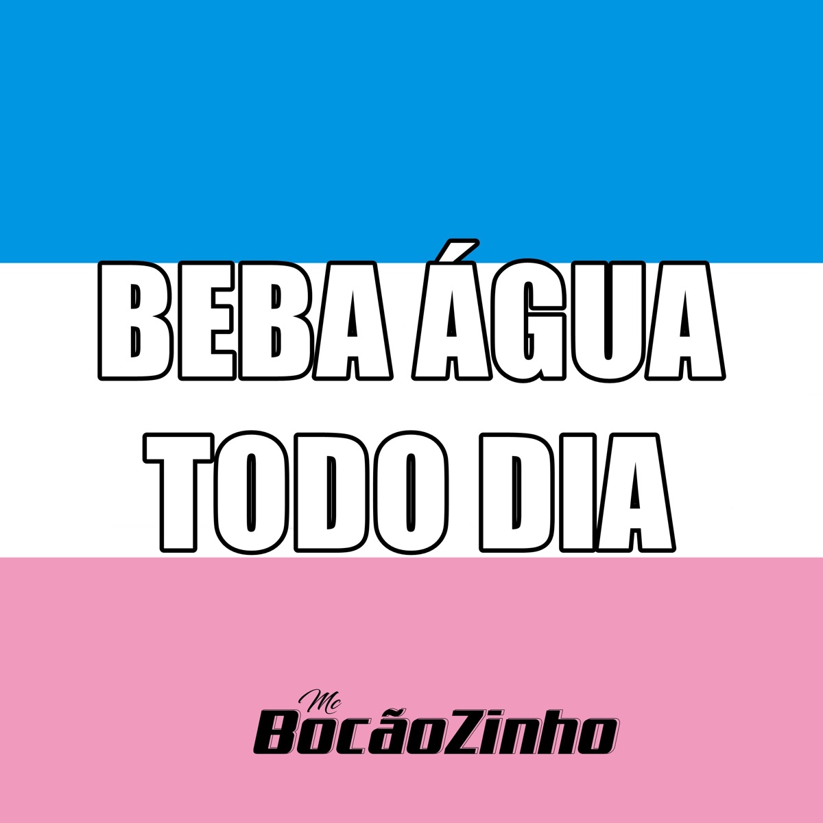 Beba Água Todo Dia - Single by Mc Bocao, Dj Vinicius Bosi & MC BOCÃOZINHO album cover