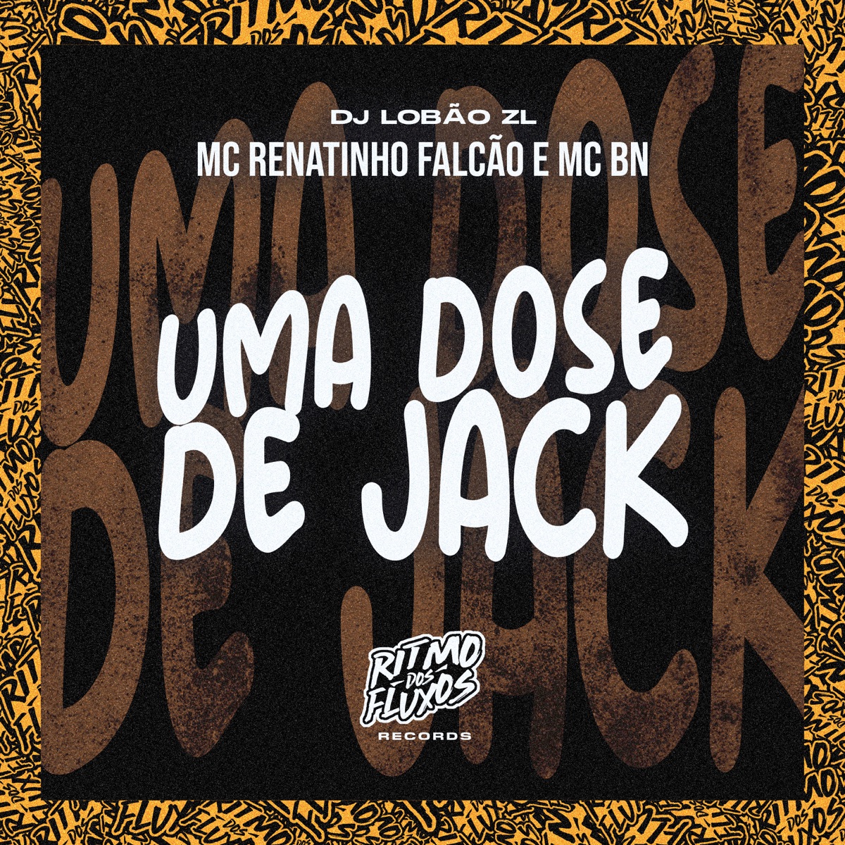 Uma Dose de Jack - Single by MC Renatinho Falcão, MC BN & DJ Lobão ZL album cover