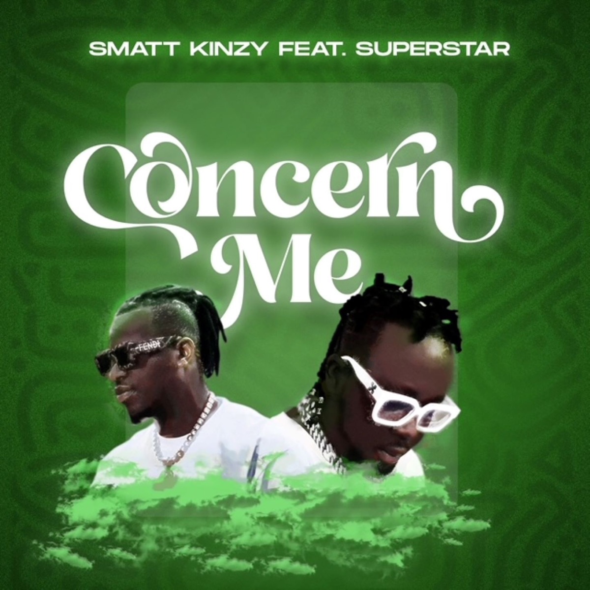 Concern Me (feat. Superstar M.E) - Single by Smatt kinzy album cover