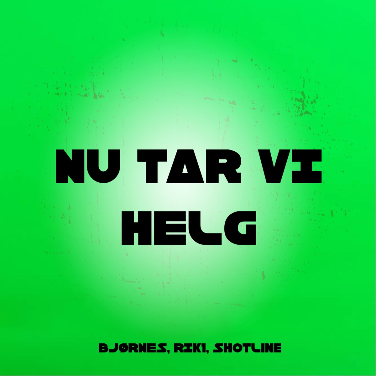 Nu Tar VI Helg - Single by Björnes, Rik1 & ShotLine album cover