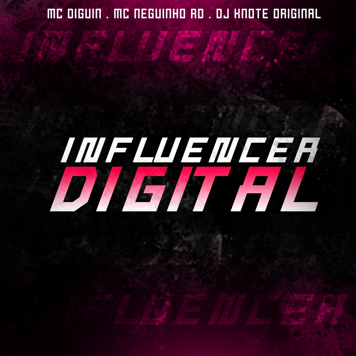 Influencer Digital (feat. MC Diguin) - Single by DJ KNOTE ORIGINAL & Mc Neguinho RD album cover