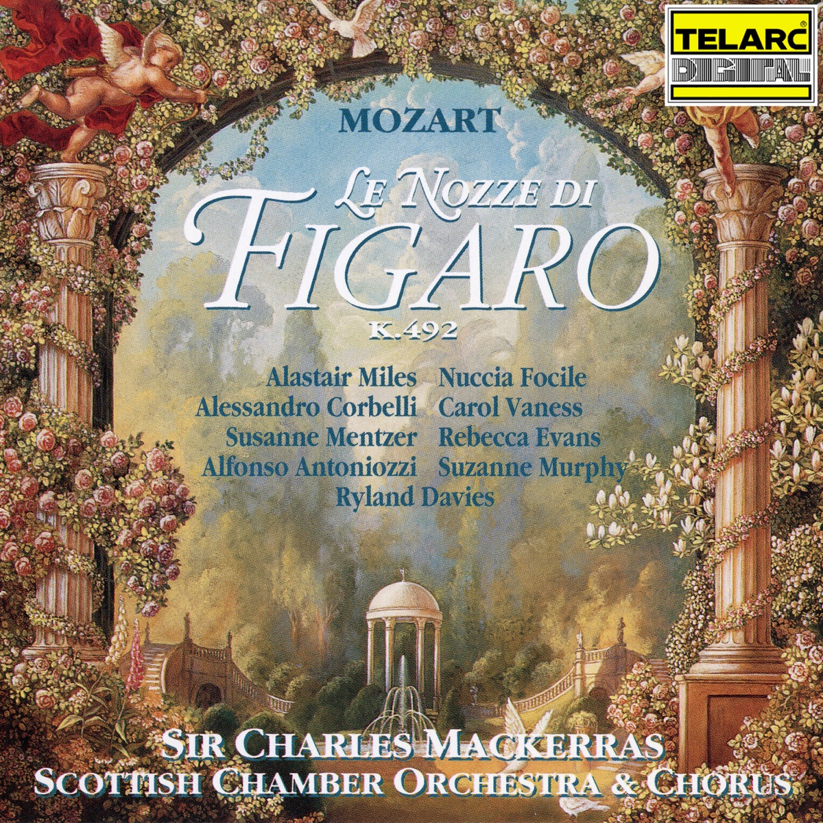 Mozart: Le nozze di Figaro, K. 492 by Sir Charles Mackerras, Scottish Chamber Orchestra, Scottish Chamber Orchestra Chorus, Alastair Miles, Nuccia Focile, Alessandro Corbelli, Carol Vaness, Susanne Mentzer, Rebecca Evans & Alfonso Antoniozzi album cover