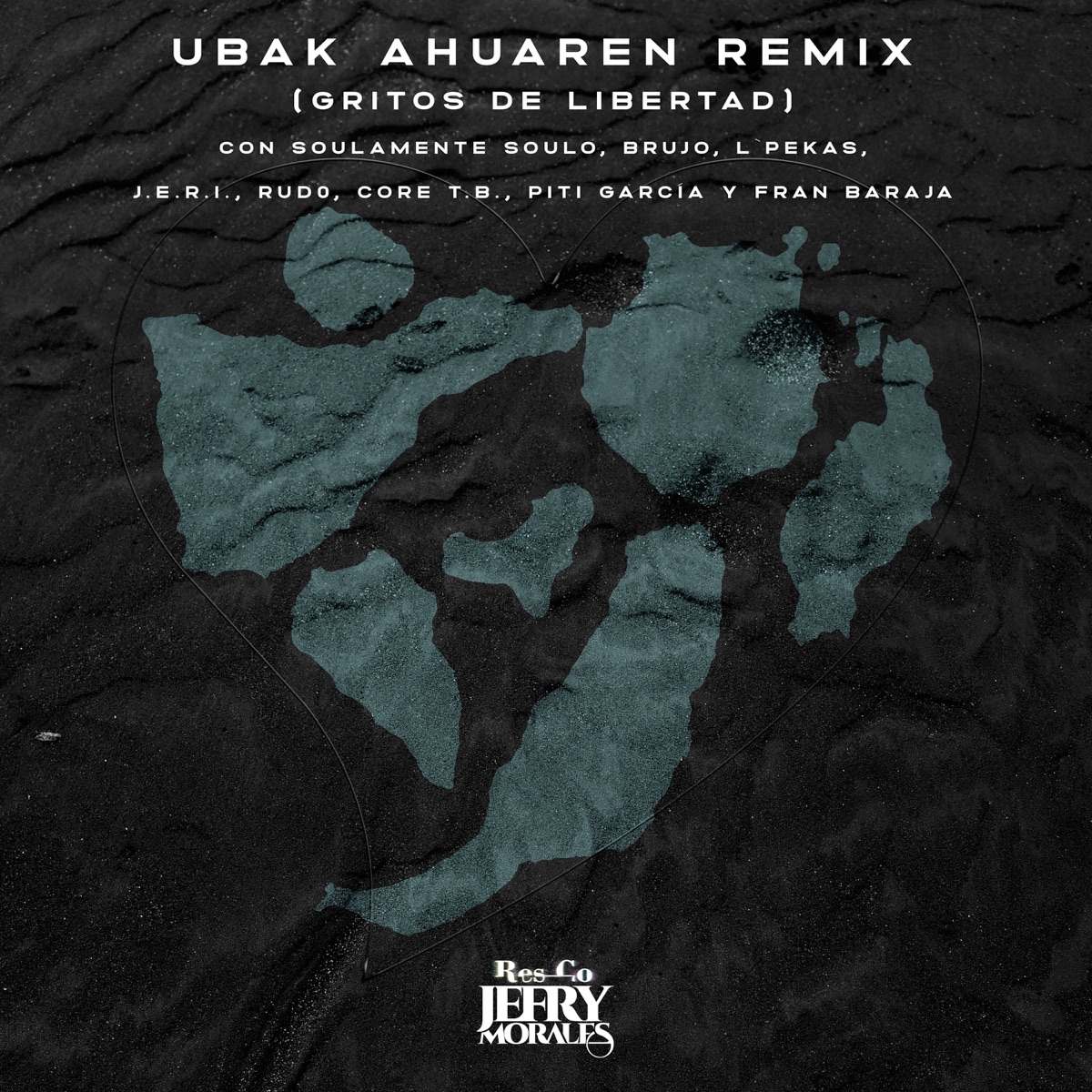 Ubak Ahuaren (Gritos de Libertad) (Remix) [feat. Soulamente Soulo, Brujo, Lpekas, J.E.R.I., Rud0, Core T.B., Piti García & Fran Baraja] - Single by Res_Co & Jefry Morales album cover