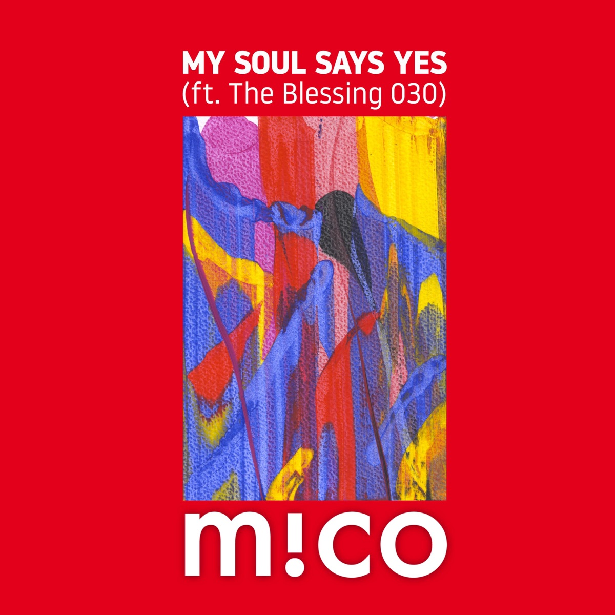 My Soul Says Yes (feat. The Blessing 030) - Single by m!co album cover