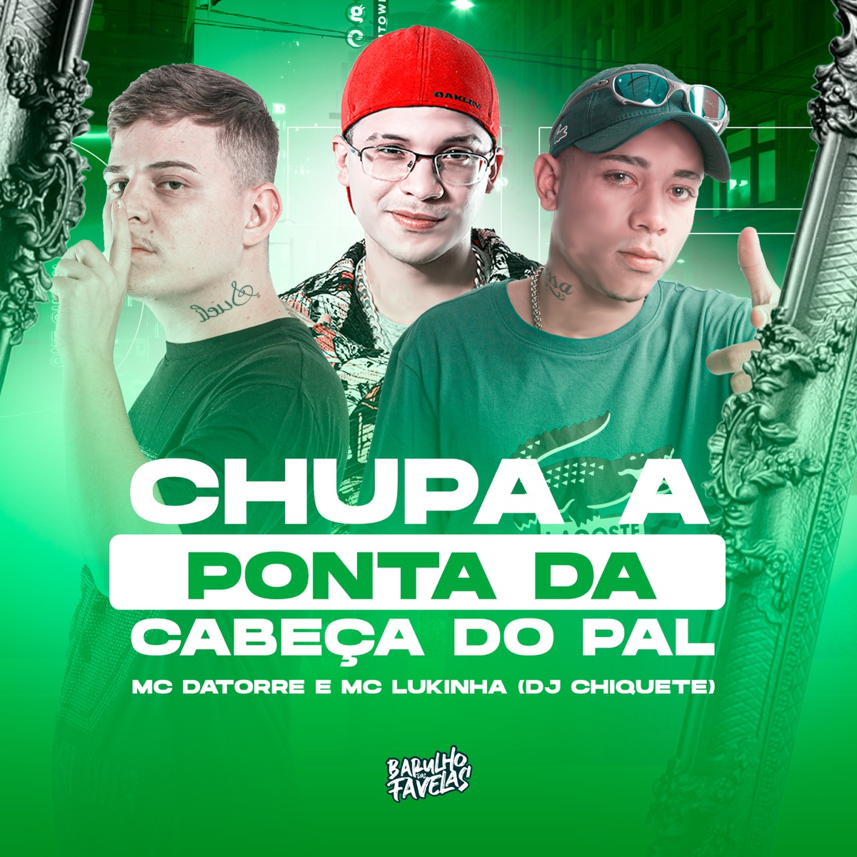 Chupa a Ponta da Cabeça do Pal - Single by Mc Datorre, MC Lukinha & Dj chiquete album cover