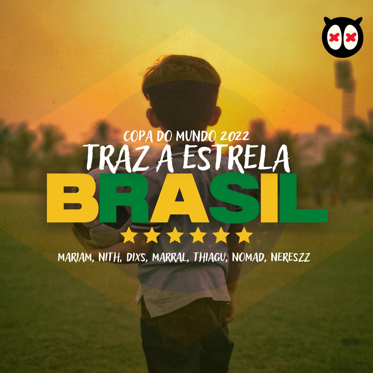 Traz a Estrela Brasil (Copa do Mundo 2022) [feat. Nômad, Mariam, Marral & Nereszz] - Single by Nith, THIAGU & DIXS album cover