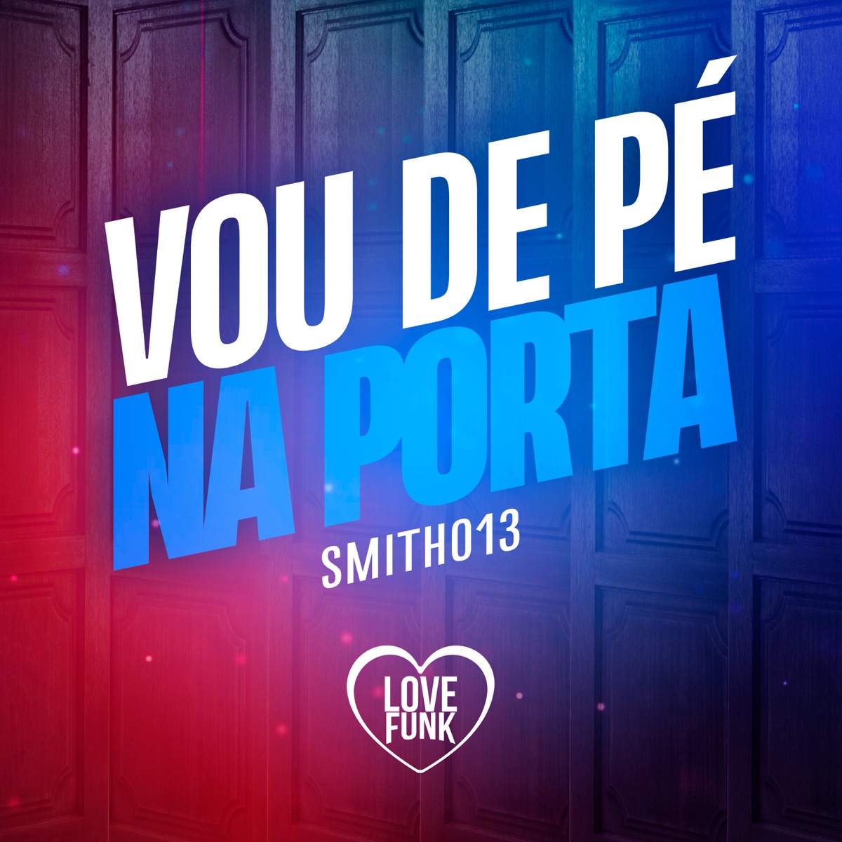 Vou de Pé na Porta - Single by Smith013 album cover