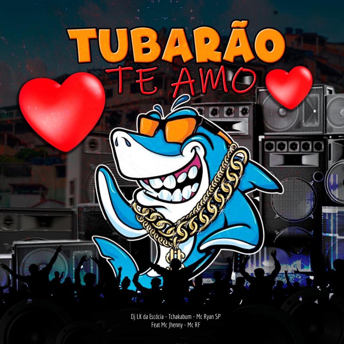Tubarão Te Amo (feat. mc jhenny & Mc RF) - Single by Dj LK da Escócia, Tchakabum & MC Ryan SP album cover
