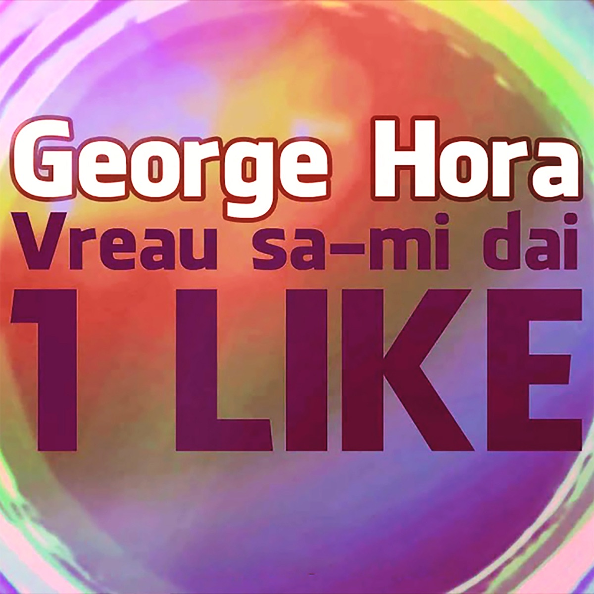 Vreau Sa-Mi Dai 1 Like (Speed Up Version) - Single by George Hora album cover