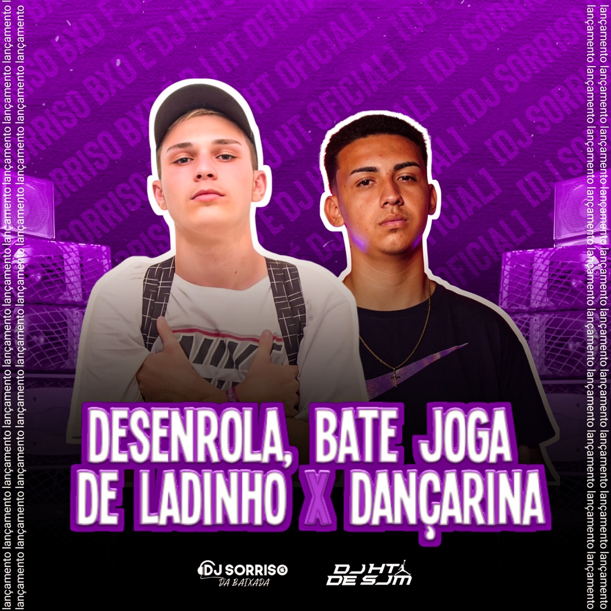 Mtg - Desenrola Bete Joga De Ladinho X Dançarina - Single by DJ HT & DJ SORRISO BXD album cover