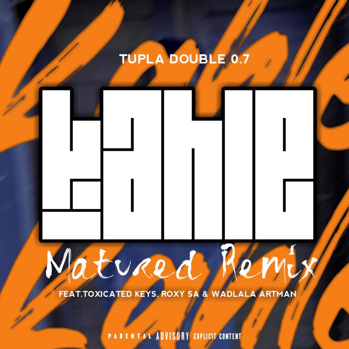 Kahle (feat. Toxicated Keys, Roxy SA & Wadlala Artman) [Tupla Double 0.7 & Wadlala Artman Matured Remix] - Single by Tupla Double 0.7 album cover