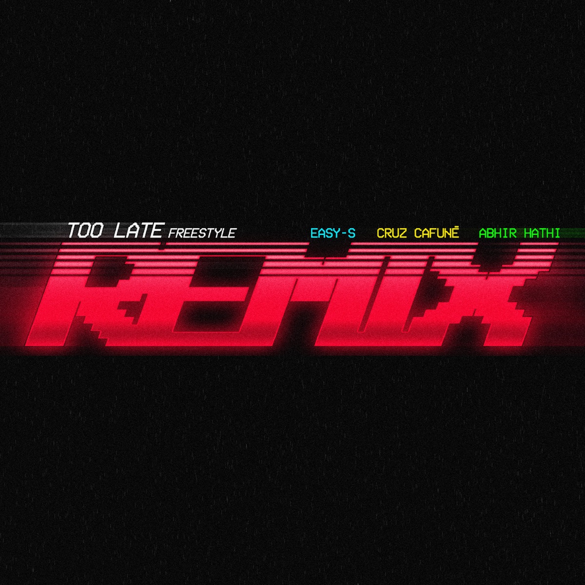Too Late Freestyle (Remix) - Single by Easy-S, Cruz Cafuné & ABHIR album cover