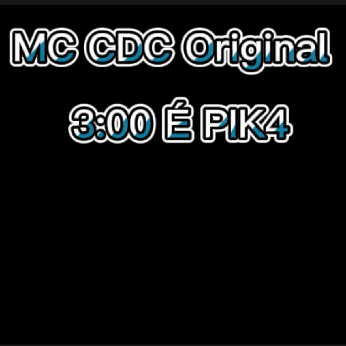 3:00 é Pik4 (feat. MC Tantra & MC Diguin) - Single by MC CDC Original album cover