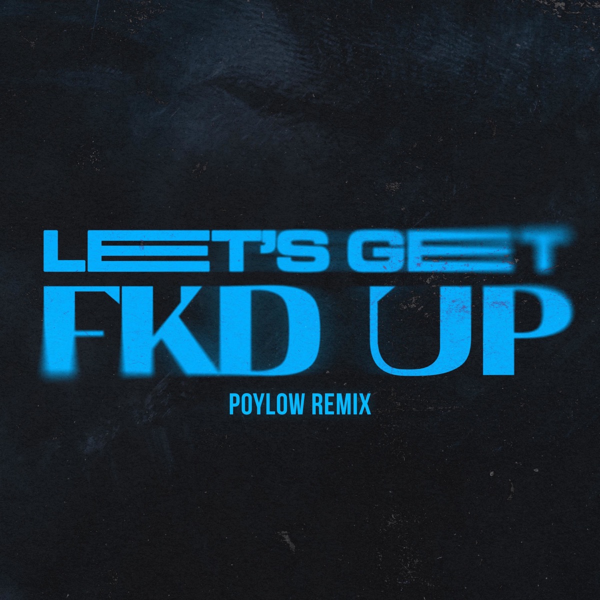 LET'S GET FKD UP (Poylow Remix) [feat. Mondello'G & Tribbs] - Single by Alok & Ceres album cover