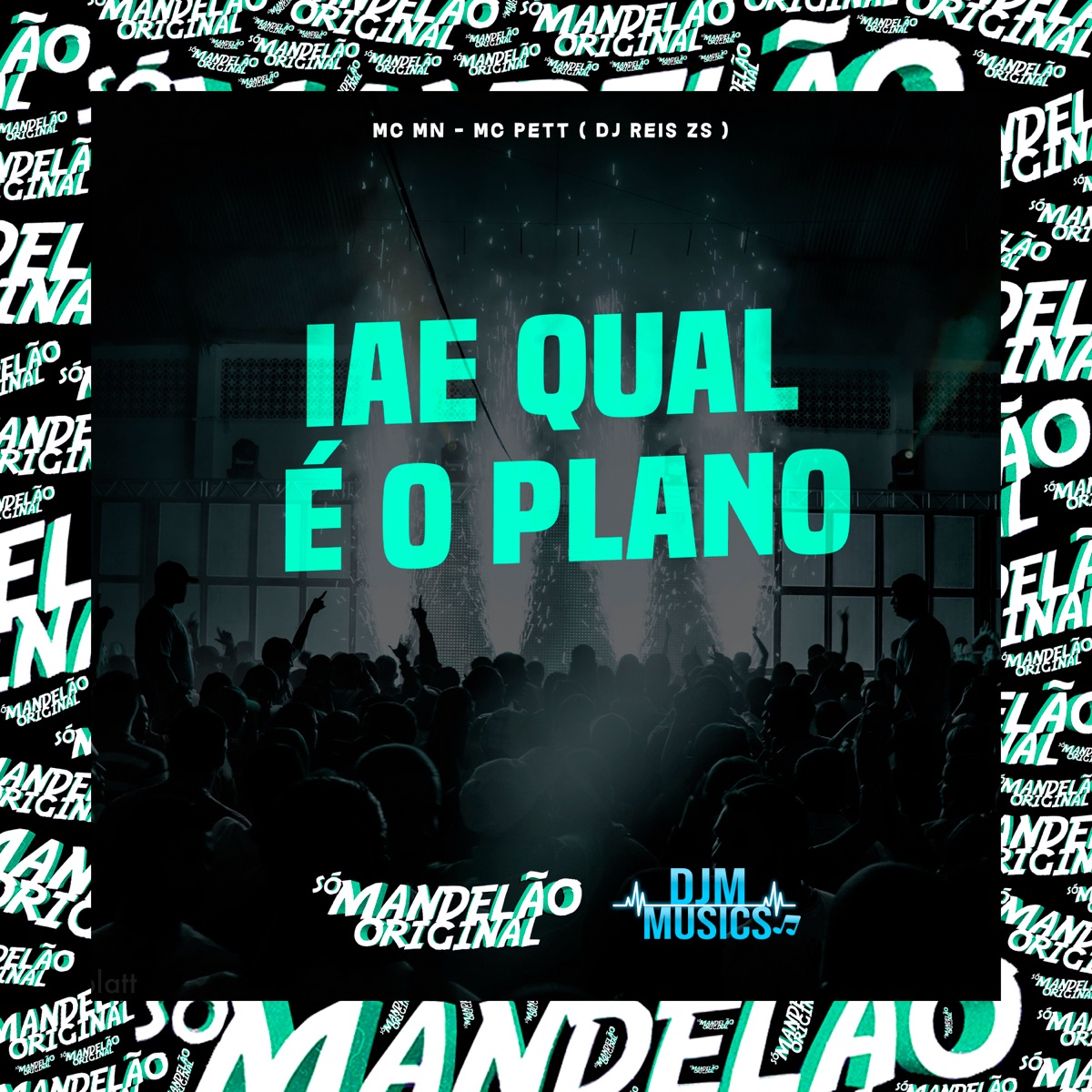 Iae Qual É o Plano - Single by MC MN, MC PETT & DJ REIS ZS album cover