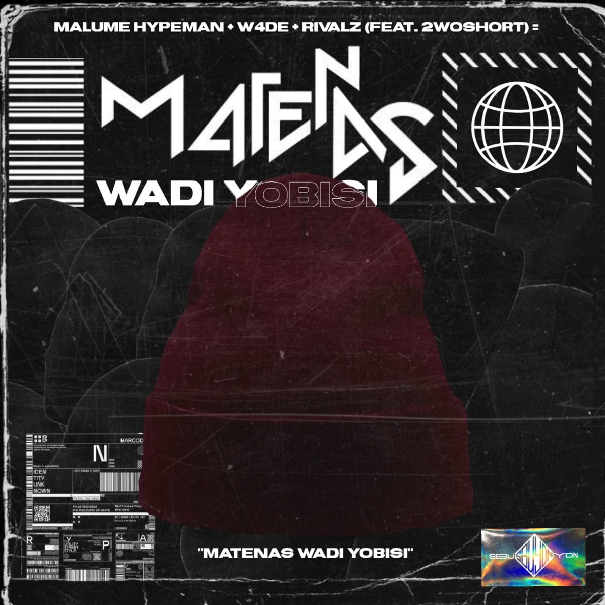 Matenas Wadi Yobisi (feat. W4DE, RIVALZ & 2woshort) - Single by malume.hypeman album cover