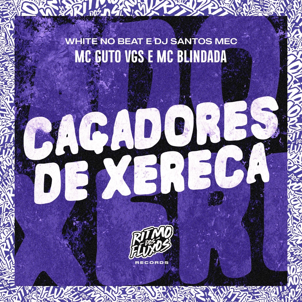 Caçadores de Xereca (feat. DJ Santos MEC) - Single by MC Guto VGS, MC Blindada & White No Beat album cover