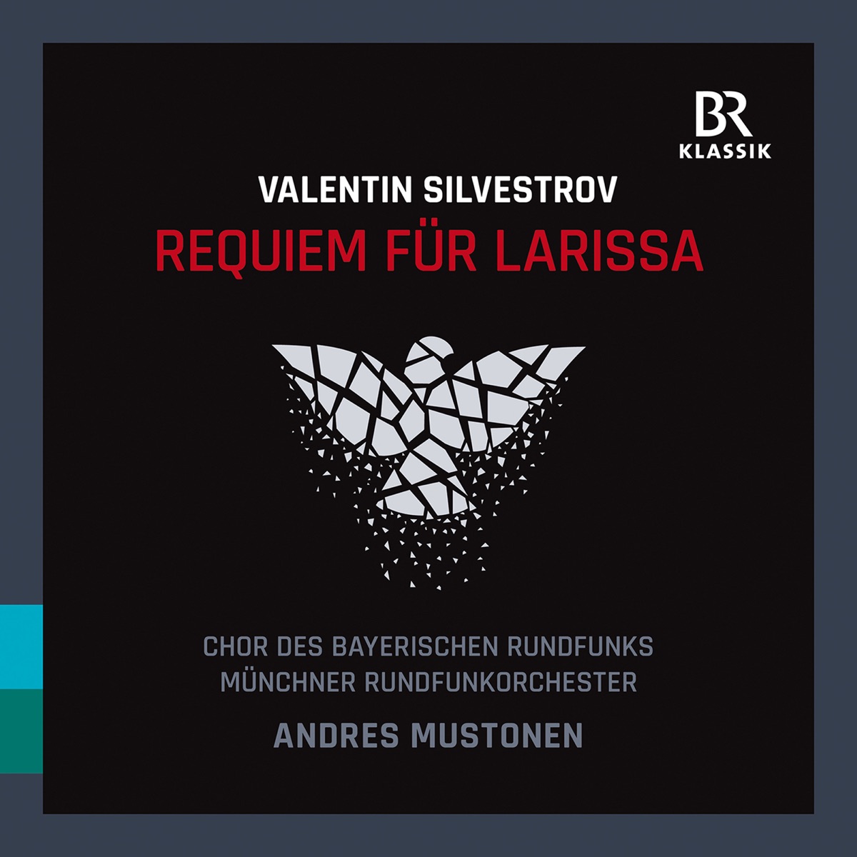 Valentin Silvestrov: Requiem für Larissa (Live) by Bavarian Radio Chorus, Munich Radio Orchestra & Andres Mustonen album cover