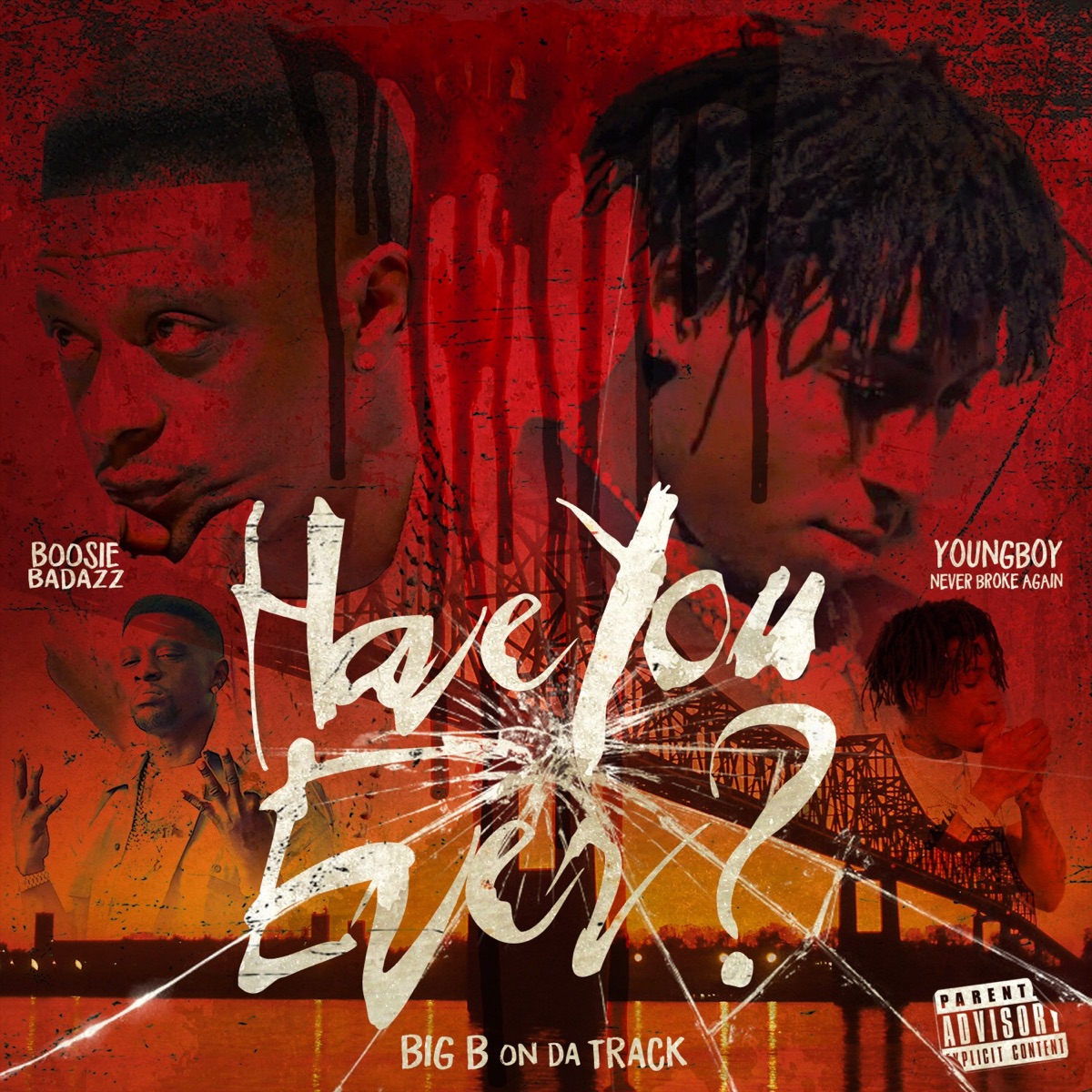 Have You Ever (feat. Boosie Badazz & YoungBoy Never Broke Again) - Single by Big B On Da Track album cover