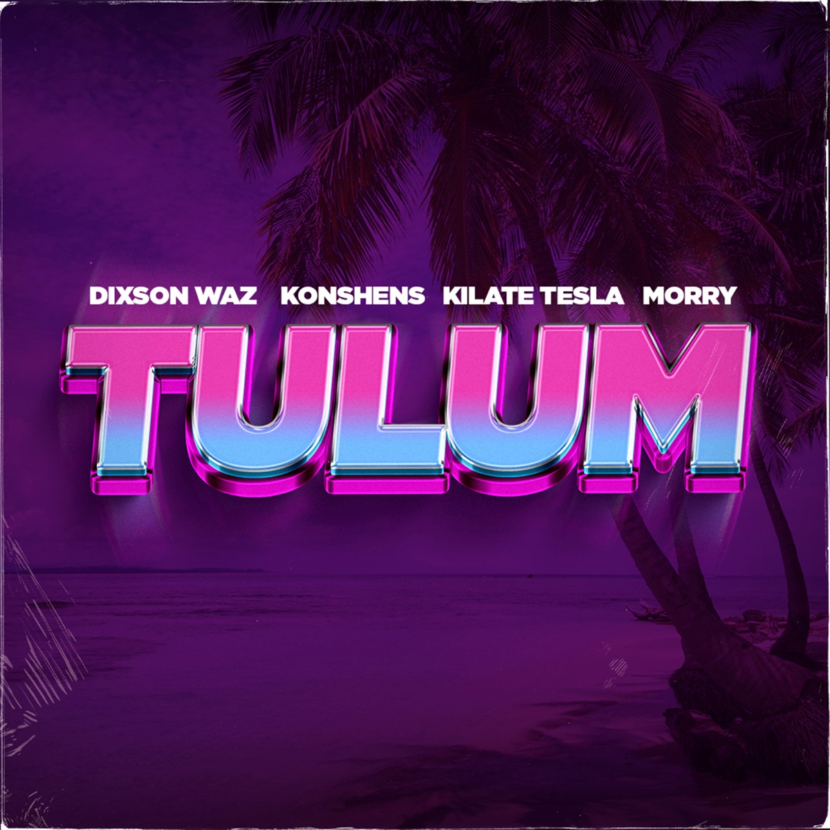 TULUM (feat. Morry) - Single by Dixson Waz, Konshens & Kilate Tesla album cover